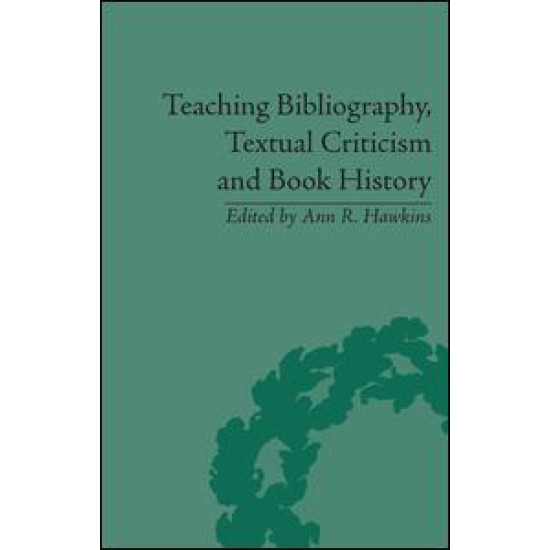 Teaching Bibliography, Textual Criticism, and Book History Teaching Bibliography, Textual Criticism, and Book History