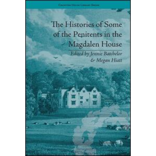 The Histories of Some of the Penitents in the Magdalen House The Histories of Some of the Penitents in the Magdalen House