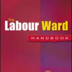 The Labour Ward Handbook, second edition The Labour Ward Handbook, second edition