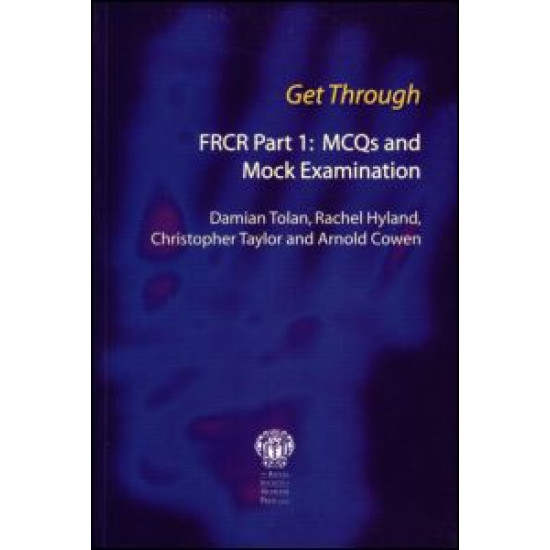 Get Through FRCR Part 1: MCQs and Mock Examination