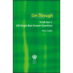 Get Through PLAB Part 1: 500 Single Best Answer Questions Get Through PLAB Part 1: 500 Single Best Answer Questions