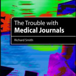 The Trouble with Medical Journals The Trouble with Medical Journals
