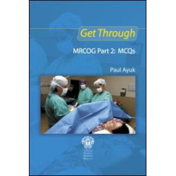 Get Through MRCOG Part 2: MCQs Get Through MRCOG Part 2: MCQs