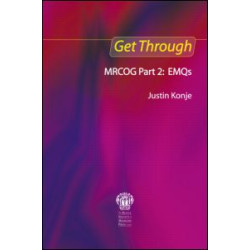 Get Through MRCOG Part 2: EMQs Get Through MRCOG Part 2: EMQs