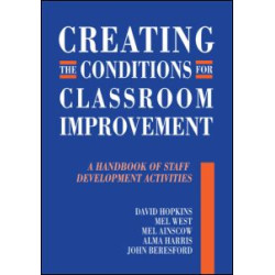 Creating the Conditions for Classroom Improvement Creating the Conditions for Classroom Improvement