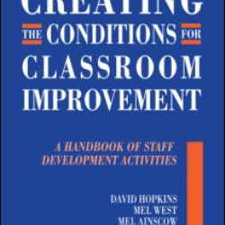 Creating the Conditions for Classroom Improvement