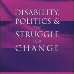 Disability, Politics and the Struggle for Change