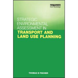 Strategic Environmental Assessment in Transport and Land Use Planning Strategic Environmental Assessment in Transport and Land Use Planning