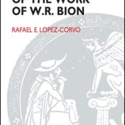 The Dictionary of the Work of W.R. Bion