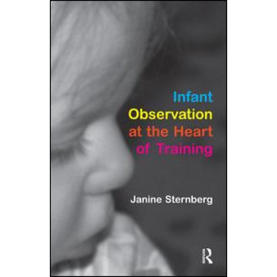 Infant Observation at the Heart of Training Infant Observation at the Heart of Training