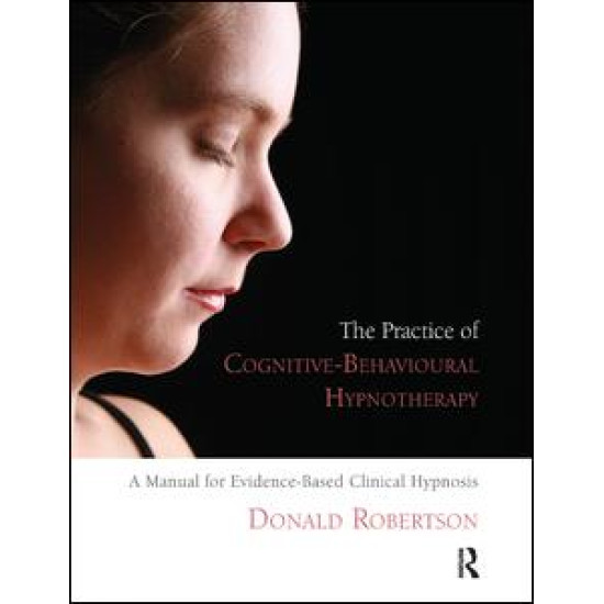 The Practice of Cognitive-Behavioural Hypnotherapy