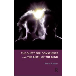 The Quest for Conscience and the Birth of the Mind The Quest for Conscience and the Birth of the Mind