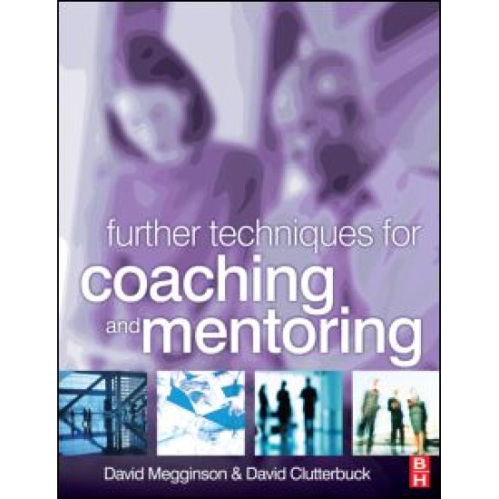 Further Techniques for Coaching and Mentoring Further Techniques for Coaching and Mentoring