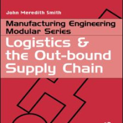 Logistics and the Out-bound Supply Chain Logistics and the Out-bound Supply Chain