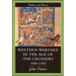 Western Warfare In The Age Of The Crusades, 1000-1300 Western Warfare In The Age Of The Crusades, 1000-1300