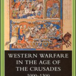 Western Warfare In The Age Of The Crusades, 1000-1300