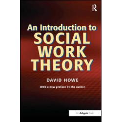 An Introduction to Social Work Theory An Introduction to Social Work Theory