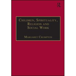 Children, Spirituality, Religion and Social Work Children, Spirituality, Religion and Social Work