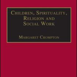 Children, Spirituality, Religion and Social Work