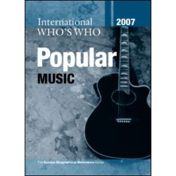 International Who's Who in Popular Music 2007 International Who's Who in Popular Music 2007