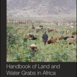 Handbook of Land and Water Grabs in Africa Handbook of Land and Water Grabs in Africa