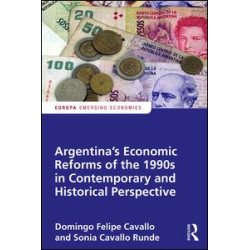 Argentina's Economic Reforms of the 1990s in Contemporary and Historical Perspective Argentina's Economic Reforms of the 1990s in Contemporary and Historical Perspective