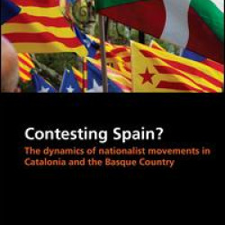 Contesting Spain? The Dynamics of Nationalist Movements in Catalonia and the Basque Country Contesting Spain? The Dynamics of Nationalist Movements in Catalonia and the Basque Country