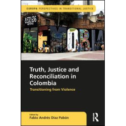 Truth, Justice and Reconciliation in Colombia Truth, Justice and Reconciliation in Colombia