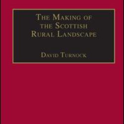 The Making of the Scottish Rural Landscape The Making of the Scottish Rural Landscape