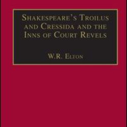 Shakespeare’s Troilus and Cressida and the Inns of Court Revels Shakespeare’s Troilus and Cressida and the Inns of Court Revels