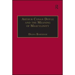 Arthur Conan Doyle and the Meaning of Masculinity
