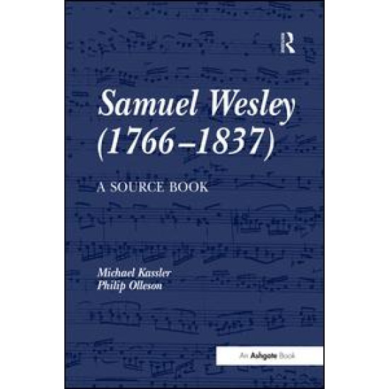 Samuel Wesley (1766–1837): A Source Book Samuel Wesley (1766–1837): A Source Book