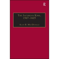 The Jacobean Kirk, 1567–1625 The Jacobean Kirk, 1567–1625