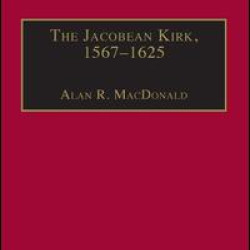 The Jacobean Kirk, 1567–1625 The Jacobean Kirk, 1567–1625