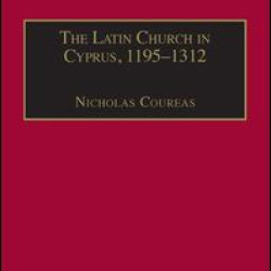 The Latin Church in Cyprus, 1195–1312 The Latin Church in Cyprus, 1195–1312