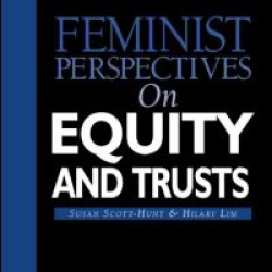 Feminist Perspectives on Equity and Trusts Feminist Perspectives on Equity and Trusts