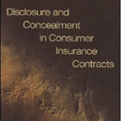 Disclosure and Concealment in Consumer Insurance Contracts Disclosure and Concealment in Consumer Insurance Contracts