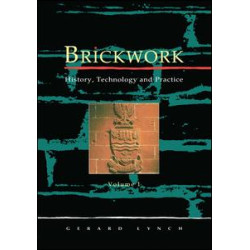 Brickwork: History, Technology and Practice: v.1 Brickwork: History, Technology and Practice: v.1