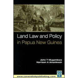 Land Law and Policy in Papua New Guinea Land Law and Policy in Papua New Guinea