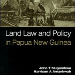 Land Law and Policy in Papua New Guinea Land Law and Policy in Papua New Guinea