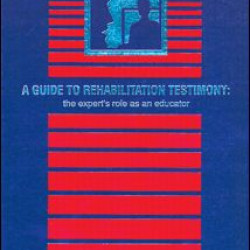 A Guide to Rehabilitation Testimony A Guide to Rehabilitation Testimony
