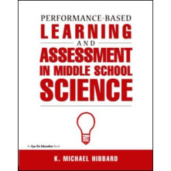 Performance-Based Learning & Assessment in Middle School Science Performance-Based Learning & Assessment in Middle School Science
