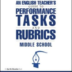 English Teacher's Guide to Performance Tasks and Rubrics English Teacher's Guide to Performance Tasks and Rubrics