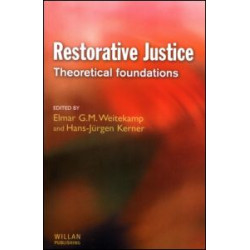 Restorative Justice: Theoretical foundations Restorative Justice: Theoretical foundations