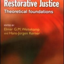 Restorative Justice: Theoretical foundations Restorative Justice: Theoretical foundations