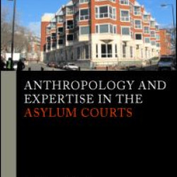 Anthropology and Expertise in the Asylum Courts