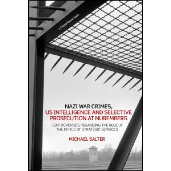 Nazi War Crimes, US Intelligence and Selective Prosecution at Nuremberg