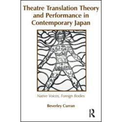 Theatre Translation Theory and Performance in Contemporary Japan