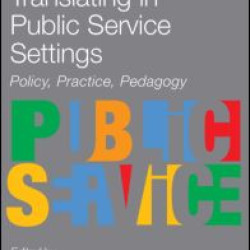 Interpreting and Translating in Public Service Settings Interpreting and Translating in Public Service Settings