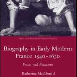 Biography in Early Modern France, 1540-1630
